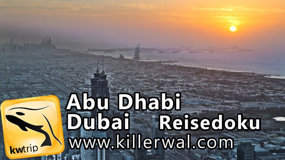 Abu Dhabi Dubai Reisevideo Reise Dokumentation Urlaubsvideo Reiseblog