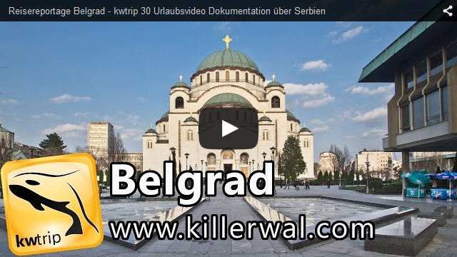 Reisevideo Reisedokumentation Serbien Belgrad Reiseblog